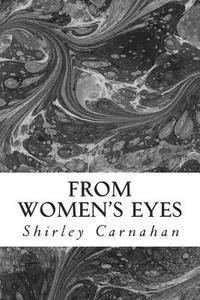 From Women's Eyes: Shakespeare's Female Characters In Their Own Words, Häftad