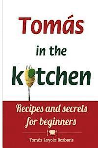 bokomslag Tomás in the kitchen. Recipes and secrets for beginners: (Pocket version)