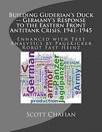 bokomslag Building Guderian's Duck -- Germany's Response to the Eastern Front Antitank Crisis, 1941-1945: Enhanced with Text Analytics by PageKicker Fast Heinz