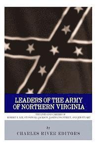 Charles River - Leaders of the Army of Northern Virginia: The Lives and Careers of Robert E. Lee, Stonewall Jackson, James Longstreet, and JEB Stuart, Häftad