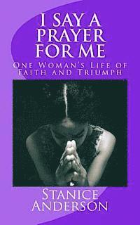 bokomslag I Say A Prayer For Me: One Woman's Life of Faith and Triumph