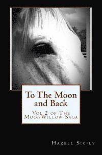 bokomslag To The Moon and Back: Book 2 of the MoonWillow Saga