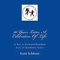 bokomslag 20 Years Later: A Celebration Of Life: : A Pay it Forward/Random Acts of Kindness Story