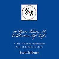 20 Years Later: A Celebration Of Life: : A Pay it Forward/Random Acts of Kindness Story 1