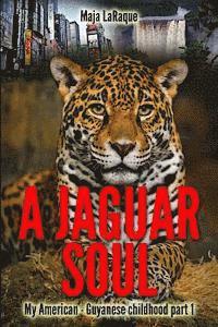 bokomslag A Jaguar soul: My Guyanese - American childhood