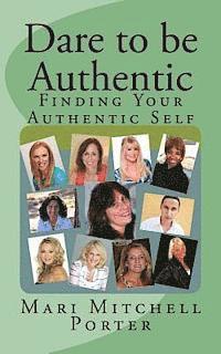 bokomslag Dare to be Authentic: FInding Your Authentic Self
