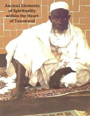 bokomslag Ancient Elements of Spirituality within the Heart of Tasawwuf