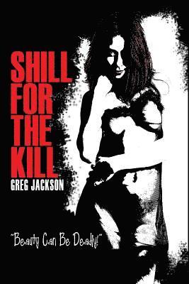 Greg Jackson - Shill for the Kill, Häftad