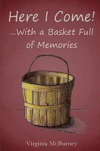 Virginia McBurney - Here I Come!: ...With a Basket Full of Memories, Häftad