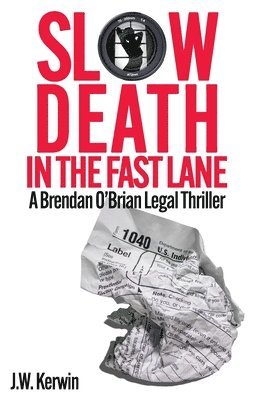 J. W. Kerwin - Slow Death in the Fast Lane: A Brendan O'Brian Legal Thriller, Häftad