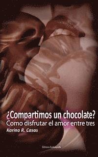 bokomslag Compartimos un Chocolate?: Como disfrutar el amor entre tres. Tu, el amor y yo.