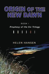 bokomslag Origin of the New Dawn: Prophesy of the Six Trilogy