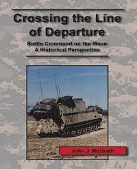 bokomslag Crossing the Line of Departure: Battle Command on the Move - A Historical Perspective