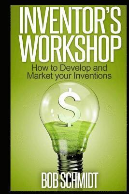 bokomslag Inventor's Workshop - How to Develop and Market your Inventions