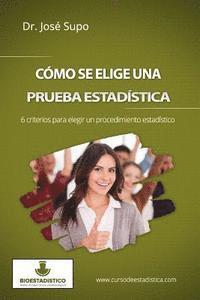 José Supo - Cómo se elige una prueba estadística: 6 criterios para elegir un procedimiento estadístico, Häftad