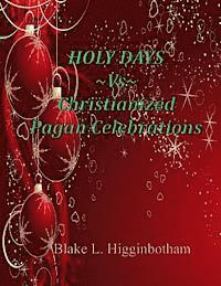 bokomslag Holy Days Vs Christianized Pagan Celebrations
