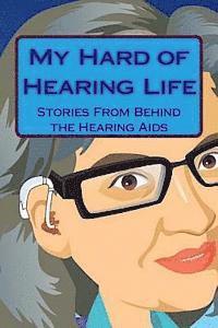 bokomslag My Hard of Hearing Life: Stories From Behind the Hearing Aids