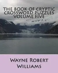 Wayne Robert Williams - The Book of Cryptic Crossword Puzzles Volume Five, Häftad. Tillgänglighet: Lägg i varukorg