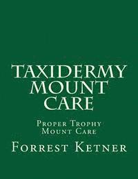 bokomslag Taxidermy Mount Care: Proper Trophy Mount Care