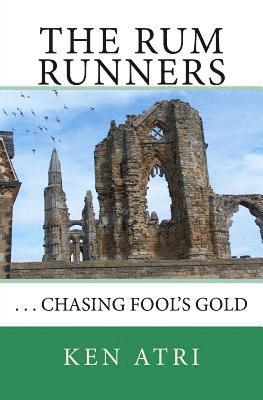 The Rum Runners: ...Chasing Fool's Gold 1