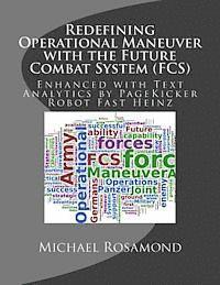 bokomslag Redefining Operational Maneuver with the Future Combat System (FCS): Enhanced with Text Analytics by PageKicker Robot Fast Heinz