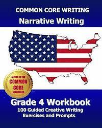 bokomslag COMMON CORE WRITING Narrative Writing Grade 4 Workbook: 100 Guided Creative Writing Exercises and Prompts