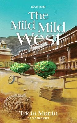 The Mild, Mild West: The Old Tree Series 1