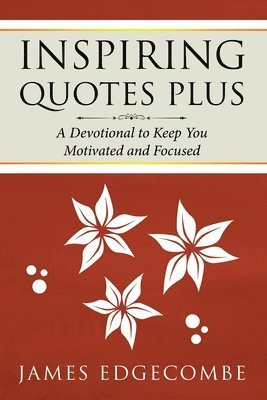 Inspiring Quotes Plus: A Devotional to Keep You Motivated and Focused 1