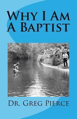 Why I Am A Baptist 1