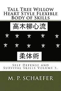 bokomslag Tall Tree Willow Heart Style Flexible Body of Skills: Self Defense and Survival Skills Volume 5.