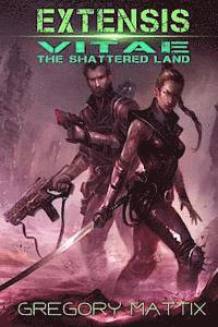 Extensis Vitae: The Shattered Land 1