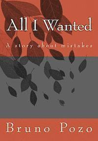 All I Wanted: A story about mistakes 1