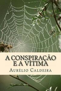 Aurelio N. Caldeira - A conspiração e a vítima, Häftad