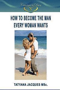 bokomslag How To Become The Man Every Woman Wants