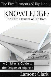 bokomslag Knowledge: The Fifth Element of Hip Hop: A Children's Guide to the Origins of Hip Hop