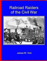 James M. Volo - Railroad Raiders of the Civil War, Häftad