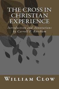 bokomslag The Cross in Christian Experience: Introduction and Annotations by Carroll F. Burcham