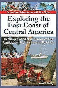 bokomslag Exploring the East Coast of Central America.: In the Wake of the Pirates of the Caribbean from Panama to Cuba.