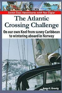 bokomslag The Atlantic Crossing Challenge: On our own Keel from Sunny Caribbean to Wintering aboard in Norway