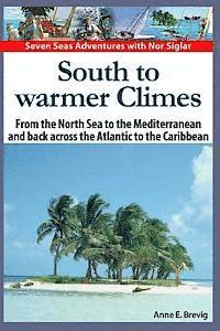 bokomslag South to warmer Climes: From the North Sea to the Mediterranean and back across the Atlantic to the Caribbean.