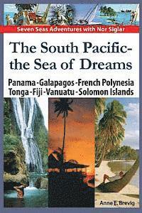 bokomslag The South Pacific - the Sea of Dreams: Panama - Galapagos - French Polynesia - Tonga - Fiji - Vanuatu - Solomon Islands