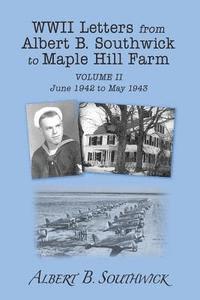 WWII Letters from Albert B. Southwick to Maple Hill Farm: June 1942 - May 1943 1