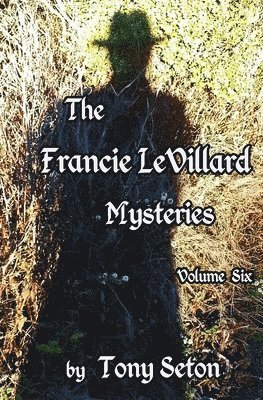 Francie LeVillard Mysteries Volume VI