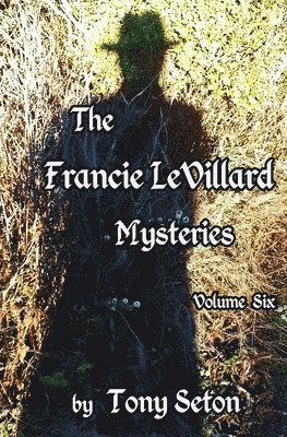 The Francie LeVillard Mysteries Volume VI 1