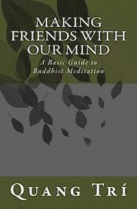 bokomslag Making Friends With Our Mind: A Basic Guide to Buddhist Meditation