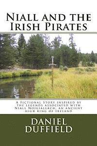 bokomslag Niall and the Irish Pirates: A Fictional Story inspired by the legends associated with Niall Noigiallach, an ancient high king of Ireland
