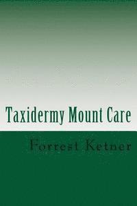 Taxidermy Mount Care: Proper Trophy Mount Care 1