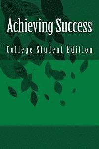 Achieving Success: College Student Edition 1