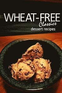 Wheat-Free Classics - Dessert Recipes 1