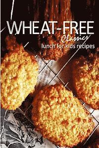 bokomslag Wheat-Free Classics - Lunch for Kids Recipes